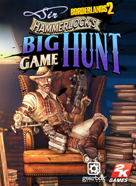 
    Borderlands 2 DLC - Sir Hammerlock's Big Game Hunt
