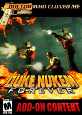 
    Duke Nukem Forever: The Doctor Who Cloned Me Pack
