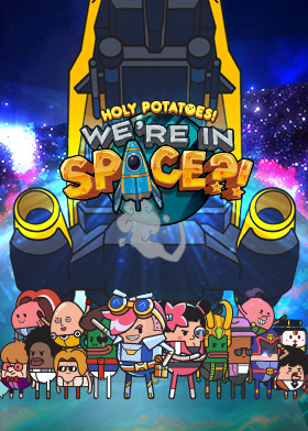 
    Holy Potatoes! We're in Space?!
