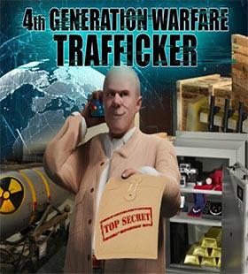 
    4th Generation Warfare - Trafficker
