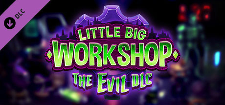 Little Big Workshop - The Evil (DLC)