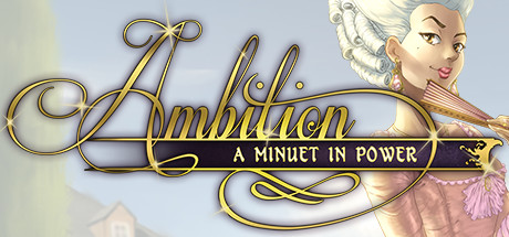 Ambition: A Minuet in Power