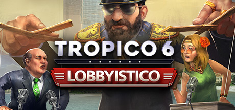 Tropico 6 - Lobbyistico (DLC)