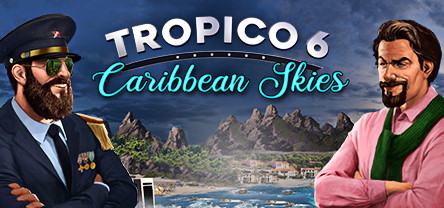 Tropico 6 - Caribbean Skies (DLC)