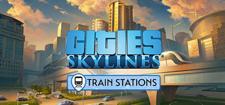 Cities: Skylines - Content Creator Pack Train Stations