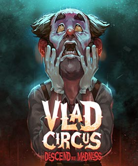 
    Vlad Circus: Descend Into Madness
