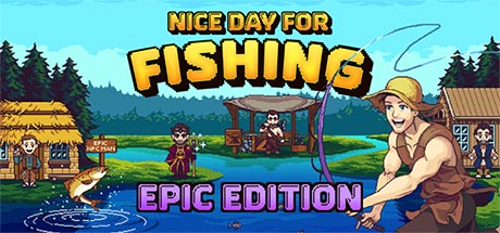 Nice Day For Fishing - Epic Edition