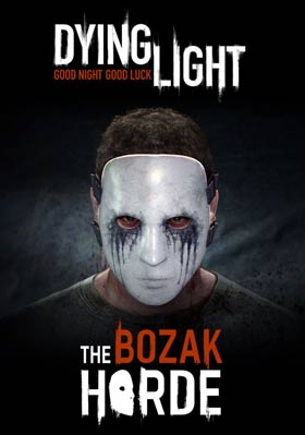 
    Dying Light - The Bozak Horde (DLC)
