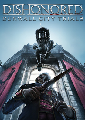 
    Dishonored: Dunwall City Trials (DLC)
