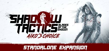 Shadow Tactics: Blades of the Shogun - Aiko's Choice