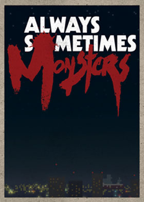 Always Sometimes Monsters
