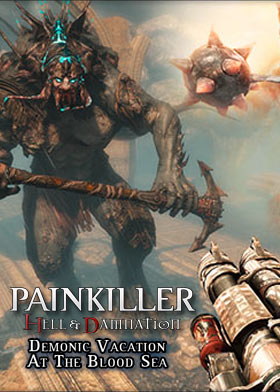 Painkiller Hell & Damnation - Demonic Vacation at the Blood Sea (DLC 6)